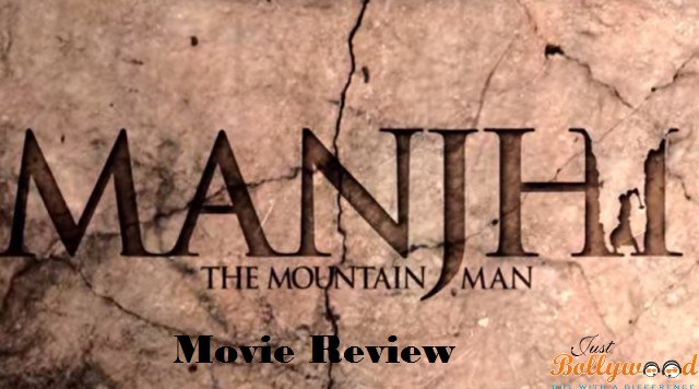Manjhi- The Mountain Man Movie Review