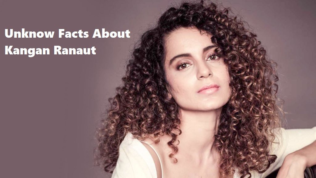 Unknown Facts About Kangana
