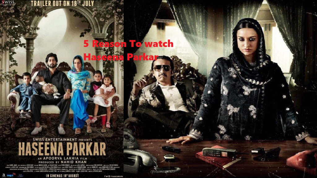  Haseena Parkar 5 Compelling Reasons to Catch the Film 
