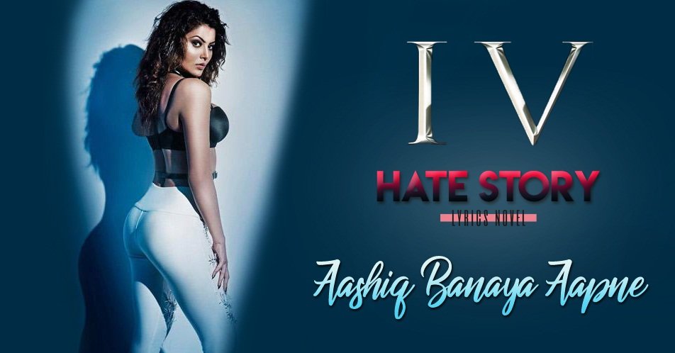 Aashiq Banaya Aapne from Hate Story 4 Movie
