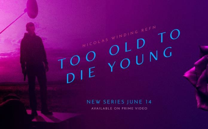 Too Old To Die Young 2019